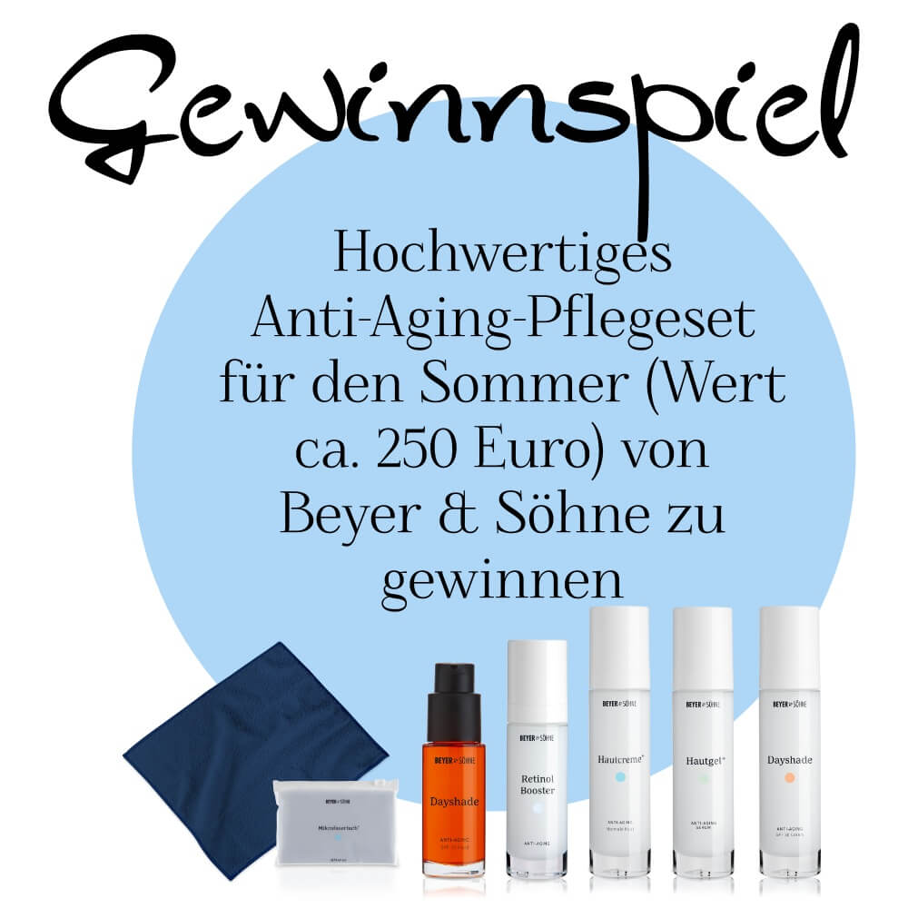 Gewinnspiel – Hochwertiges Anti-Aging-Pflegeset für den Sommer von Beyer & Söhne zu gewinnen 14